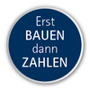 Erst BAUEN - dann ZAHLEN