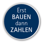 Erst BAUEN - dann ZAHLEN