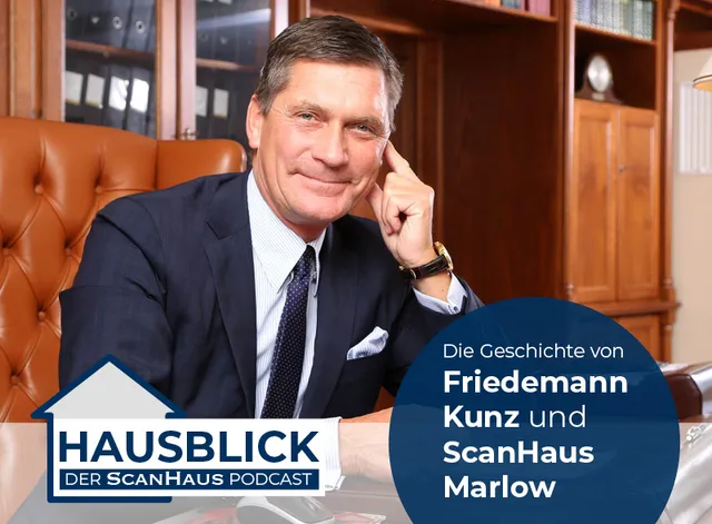 Die Geschichte von Friedemann Kunz und ScanHaus Marlow im HAUSBLICK-Podcast