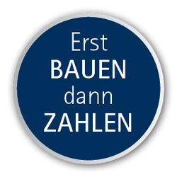 Erst BAUEN - dann ZAHLEN