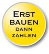 Erst BAUEN - dann ZAHLEN