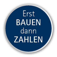 Erst BAUEN - dann ZAHLEN