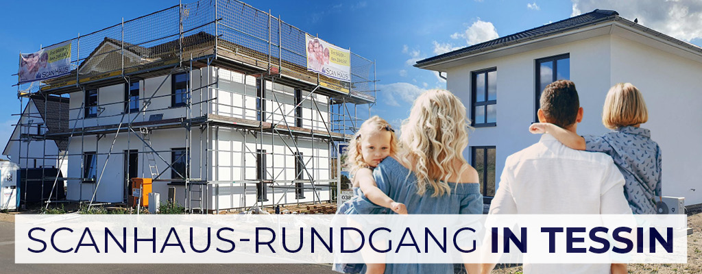 ScanHaus-Rundgang in Tessin